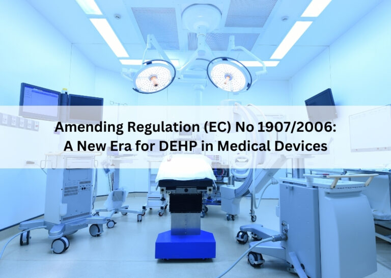 Amending Regulation (EC) No 19072006 A New Era for DEHP in Medical Devices