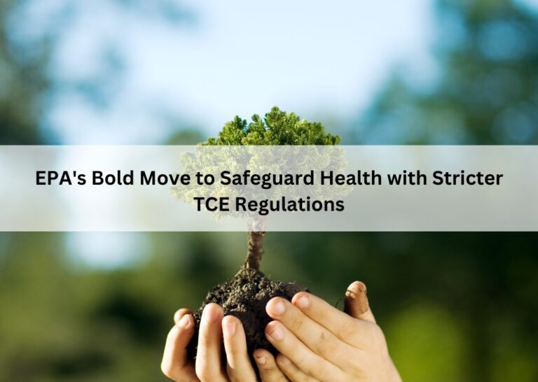 EPA's Bold Move to Safeguard Health with Stricter TCE Regulations