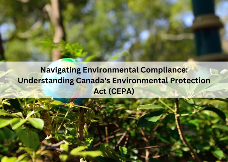 Navigating Environmental Compliance: Understanding Canada's Environmental Protection Act (CEPA)