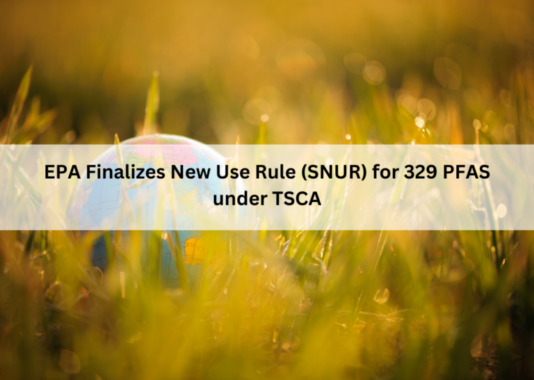 EPA Finalizes New Use Rule (SNUR) for 329 PFAS under TSCA