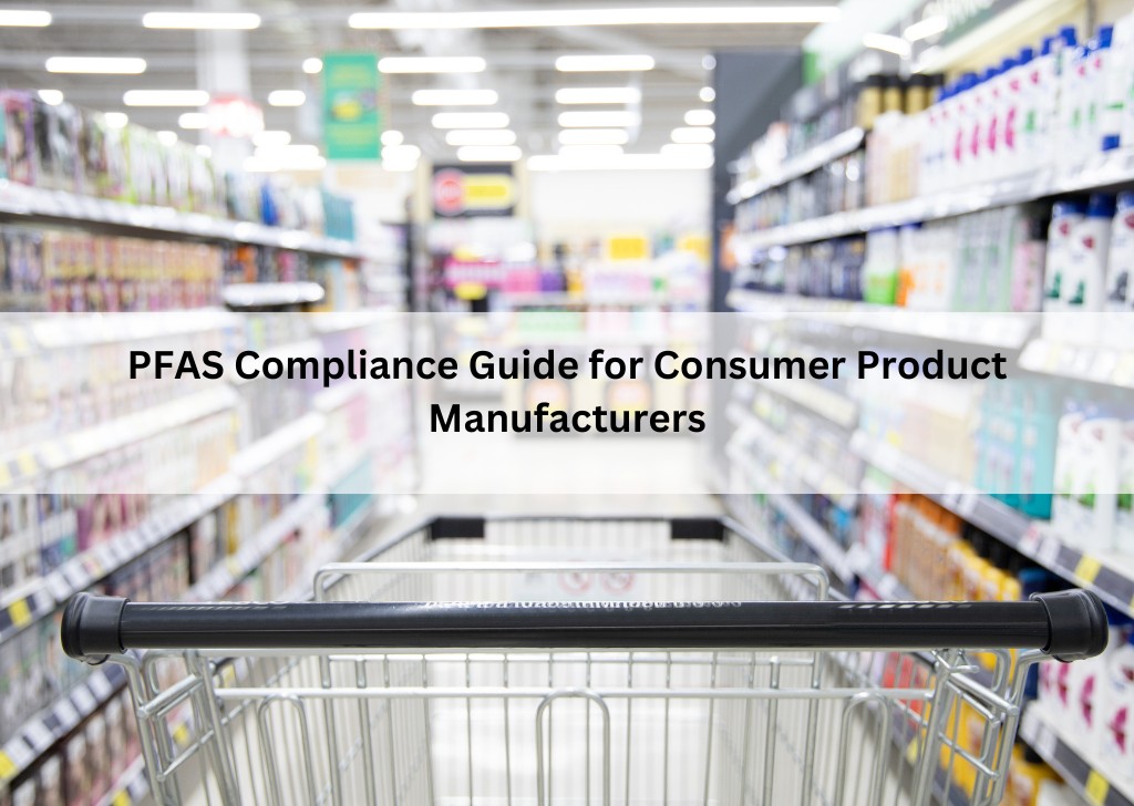 PFAS Compliance Guide for Consumer Product Manufacturers