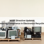 WEEE Directive Updates : Ensuring Compliance in Electronics Recycling
