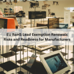 EU RoHS Lead Exemption Renewals: Risks and Readiness for Manufacturers