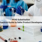 PFAS Substitution Alternatives: A Practical Guide for Product Development