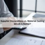Supplier Declarations vs. Material Testing: Which Is Better?