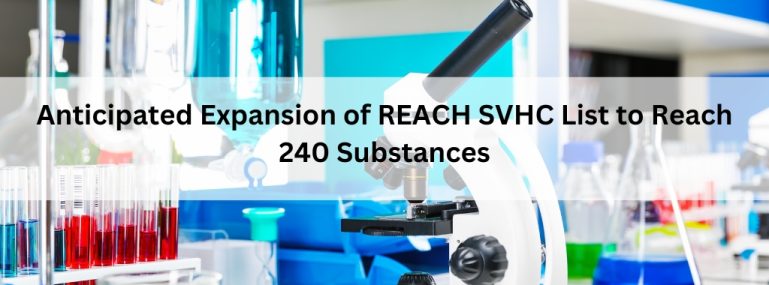 Anticipated Expansion of REACH SVHC List to Reach 240 Substances Anticipated Expansion of REACH SVHC List to Reach 240 Substances