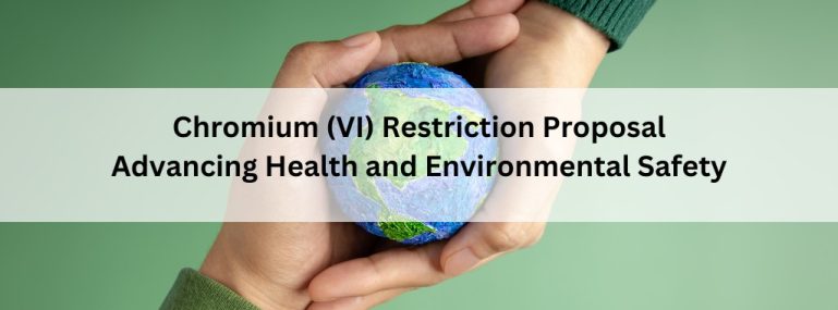 Chromium (VI) Restriction Proposal_ Advancing Health and Environmental Safety