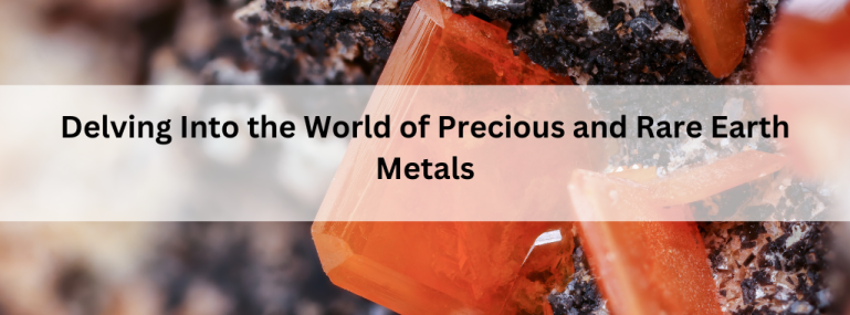 Delving Into the World of Precious and Rare Earth Metal