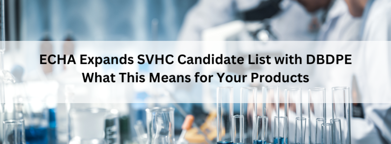 _ECHA Expands SVHC Candidate List with DBDPE What This Means for Your Products (2)