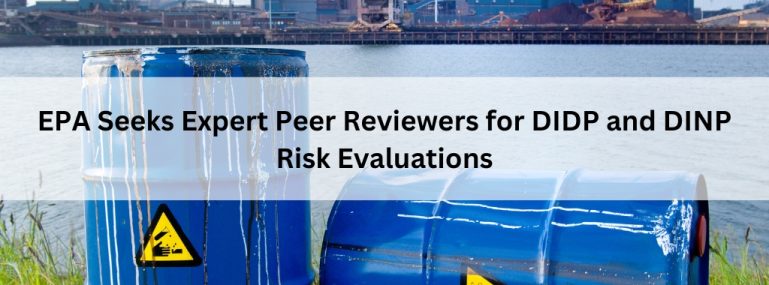 EPA Seeks Expert Peer Reviewers for DIDP and DINP Risk Evaluations