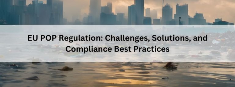 EU POP Regulation_ Challenges, Solutions, and Compliance Best Practices