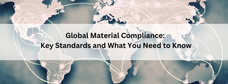 Global Material Compliance_ Key Standards and What You Need to Know
