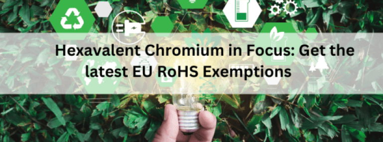 Hexavalent-Chromium-in-Focus-Get-the-latest-EU-RoHS-Exemptions-563x400