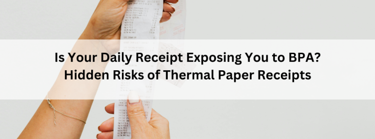 Is Your Daily Receipt Exposing You to BPA Hidden Risks of Thermal Paper Receipts