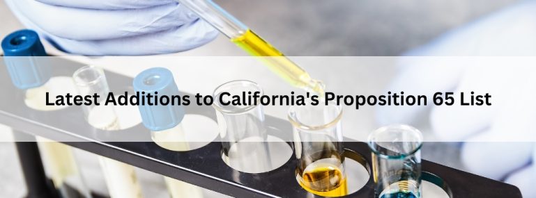 Latest Additions to California’s Proposition 65 List Latest Additions to California's Proposition 65 List