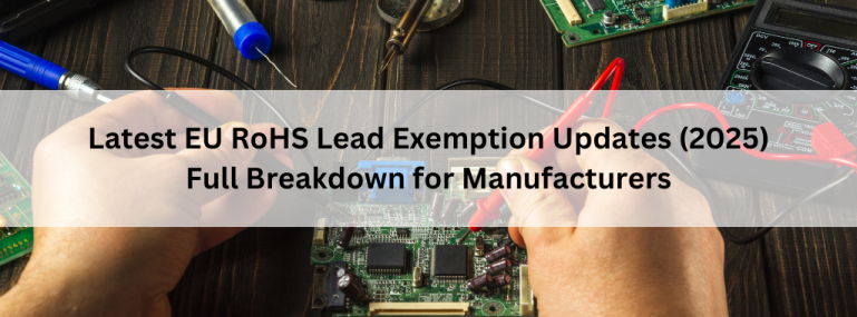 Latest EU RoHS Lead Exemption Updates (2025) Full Breakdown for Manufacturers