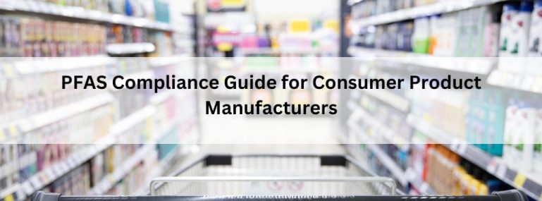 PFAS Compliance Guide for Consumer Product Manufacturers