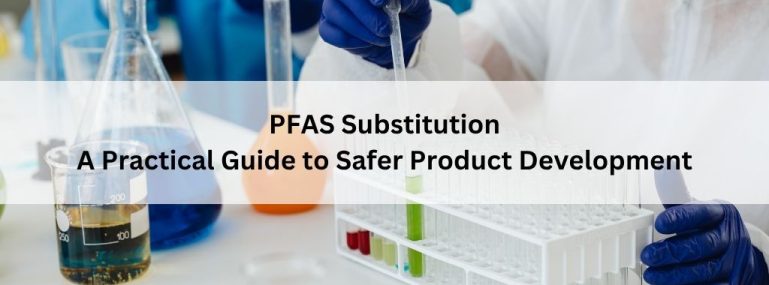 PFAS Substitution A Practical Guide to Safer Product Development
