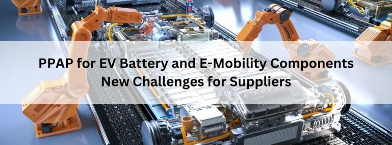 PPAP for EV Battery and E-Mobility Components New Challenges for Suppliers
