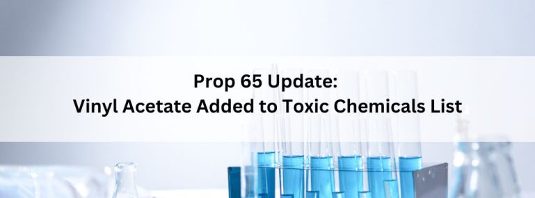 Prop 65 Update_ Vinyl Acetate Added to Toxic Chemicals List