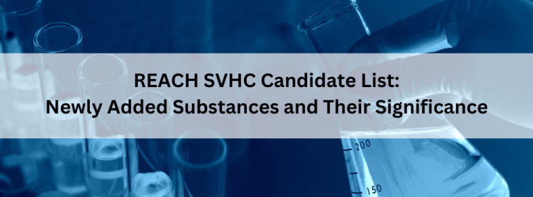 REACH SVHC Candidate List Newly Added Substances and Their Significance