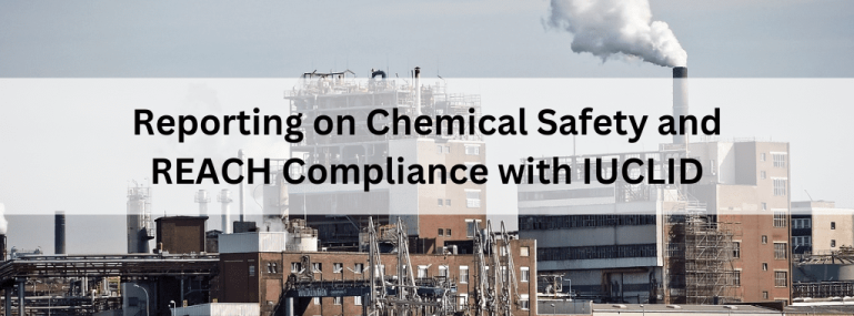 Reporting-on-Chemical-Safety-and-REACH-Compliance-with-IUCLID Reporting-on-Chemical-Safety-and-REACH-Compliance-with-IUCLID
