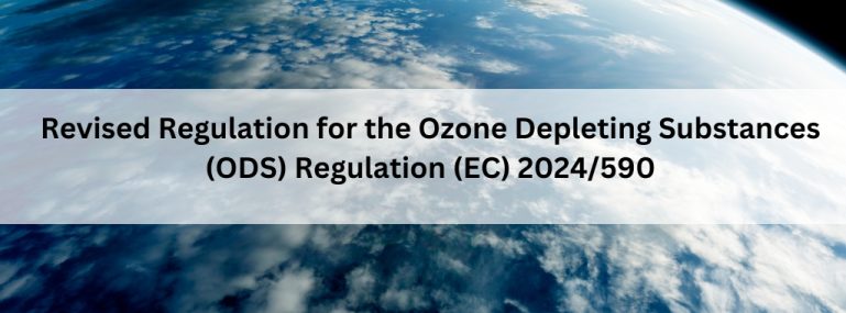 Revised Regulation for the Ozone-Depleting Substances (ODS) Regulation (EC) 2024_590 Revised Regulation for the Ozone-Depleting Substances (ODS) Regulation (EC) 2024_590