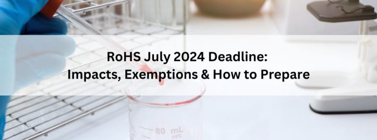 RoHS July 2024 Deadline Impacts, Exemptions & How to Prepare