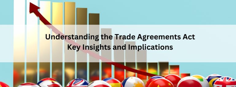 Understanding the Trade Agreements Act Key Insights and Implications