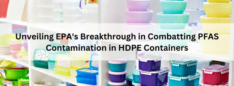 Unveiling EPA's Breakthrough in Combatting PFAS Contamination in HDPE Containers