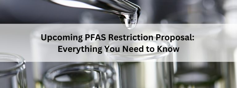 Upcoming PFAS Restriction Proposal Everything You Need to Know Upcoming-PFAS-Restriction-Proposal-Everything-You-Need-to-Know