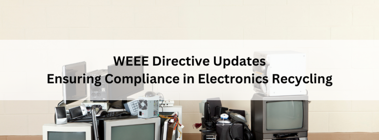 WEEE Directive Updates Ensuring Compliance in Electronics Recycling (1)