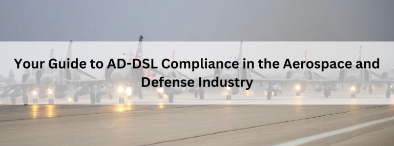 Your Guide to AD-DSL Compliance in the Aerospace and Defense Industry
